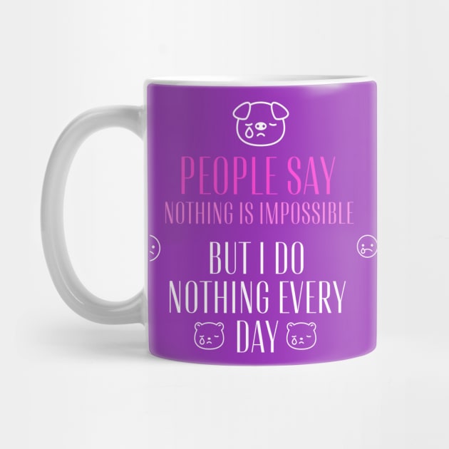 People say nothing is impossible, but I do nothing every day by WOLVES STORE